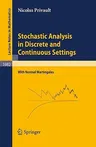 Stochastic Analysis in Discrete and Continuous Settings: With Normal Martingales (2009)