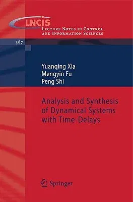 Analysis and Synthesis of Dynamical Systems with Time-Delays (2009)