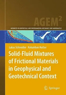 Solid-Fluid Mixtures of Frictional Materials in Geophysical and Geotechnical Context: Based on a Concise Thermodynamic Analysis (2009)