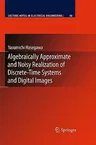 Algebraically Approximate and Noisy Realization of Discrete-Time Systems and Digital Images (2009)