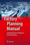 Factory Planning Manual: Situation-Driven Production Facility Planning (2010)