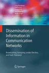 Dissemination of Information in Communication Networks: Broadcasting, Gossiping, Leader Election, and Fault-Tolerance