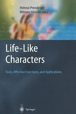 Life-Like Characters: Tools, Affective Functions, and Applications