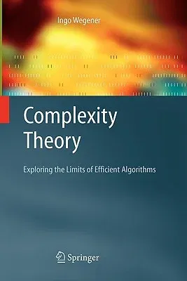 Complexity Theory: Exploring the Limits of Efficient Algorithms