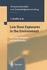 Low Dose Exposures in the Environment: Dose-Effect Relations and Risk Evaluation