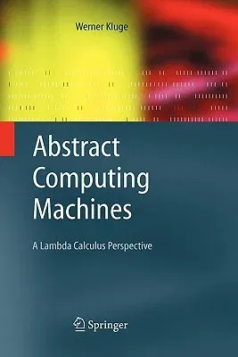 Abstract Computing Machines: A Lambda Calculus Perspective