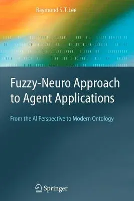 Fuzzy-Neuro Approach to Agent Applications: From the AI Perspective to Modern Ontology