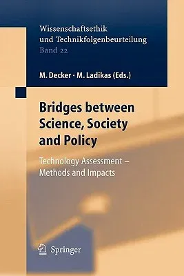 Bridges Between Science, Society and Policy: Technology Assessment - Methods and Impacts