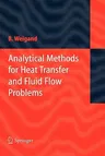 Analytical Methods for Heat Transfer and Fluid Flow Problems (2004)