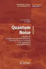 Quantum Noise: A Handbook of Markovian and Non-Markovian Quantum Stochastic Methods with Applications to Quantum Optics