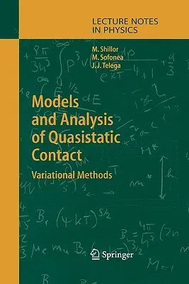 Models and Analysis of Quasistatic Contact: Variational Methods (Softcover Reprint of the Original 1st 2004)