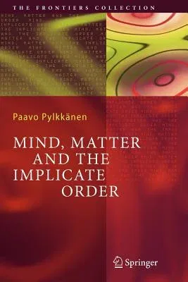 Mind, Matter and the Implicate Order