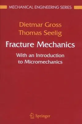 Fracture Mechanics: With an Introduction to Micromechanics