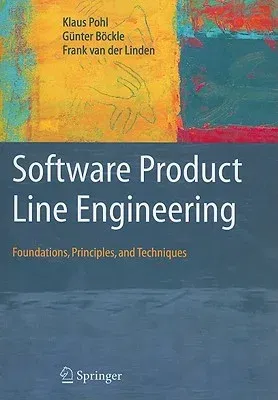 Software Product Line Engineering: Foundations, Principles and Techniques