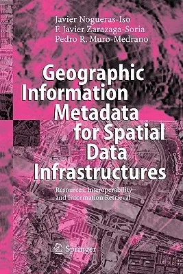 Geographic Information Metadata for Spatial Data Infrastructures: Resources, Interoperability and Information Retrieval