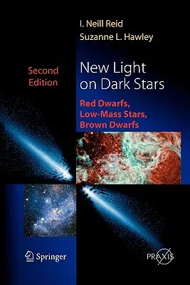 New Light on Dark Stars: Red Dwarfs, Low-Mass Stars, Brown Stars