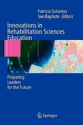 Innovations in Rehabilitation Sciences Education: Preparing Leaders for the Future