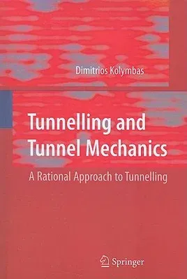 Tunnelling and Tunnel Mechanics: A Rational Approach to Tunnelling