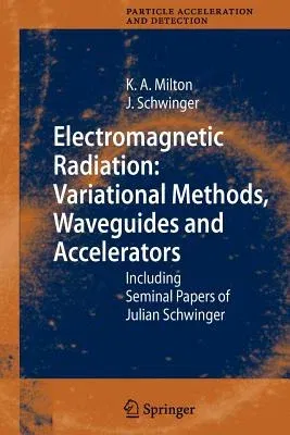 Electromagnetic Radiation: Variational Methods, Waveguides and Accelerators: Including Seminal Papers of Julian Schwinger