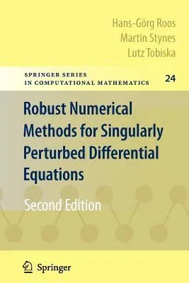 Robust Numerical Methods for Singularly Perturbed Differential Equations: Convection-Diffusion-Reaction and Flow Problems