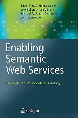 Enabling Semantic Web Services: The Web Service Modeling Ontology