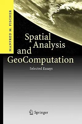 Spatial Analysis and Geocomputation: Selected Essays