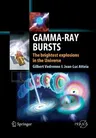 Gamma-Ray Bursts: The Brightest Explosions in the Universe