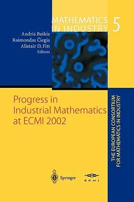 Progress in Industrial Mathematics at Ecmi 2002 (Softcover Reprint of the Original 1st 2004)