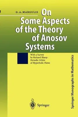 On Some Aspects of the Theory of Anosov Systems: With a Survey by Richard Sharp: Periodic Orbits of Hyperbolic Flows