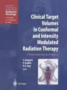 Clinical Target Volumes in Conformal and Intensity Modulated Radiation Therapy: A Clinical Guide to Cancer Treatment (Softcover Reprint of the Origina