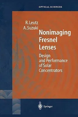 Nonimaging Fresnel Lenses: Design and Performance of Solar Concentrators