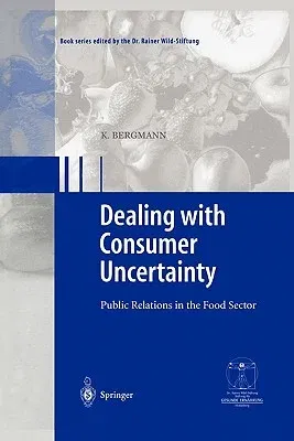 Dealing with Consumer Uncertainty: Public Relations in the Food Sector