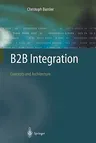 B2B Integration: Concepts and Architecture (Softcover Reprint of the Original 1st 2003)