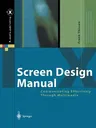 Screen Design Manual: Communicating Effectively Through Multimedia (2004)