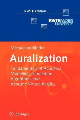 Auralization: Fundamentals of Acoustics, Modelling, Simulation, Algorithms and Acoustic Virtual Reality (2008)