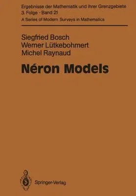 Néron Models (Softcover Reprint of the Original 1st 1990)