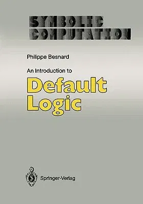 An Introduction to Default Logic (Softcover Reprint of the Original 1st 1989)