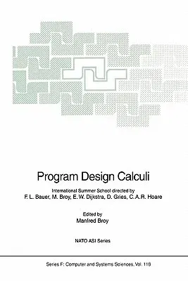 Program Design Calculi (Softcover Reprint of the Original 1st 1993)