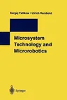 Microsystem Technology and Microrobotics (Softcover Reprint of the Original 1st 1997)