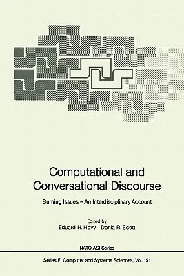 Computational and Conversational Discourse: Burning Issues -- An Interdisciplinary Account (Softcover Reprint of the Original 1st 1996)