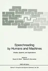 Speechreading by Humans and Machines: Models, Systems, and Applications