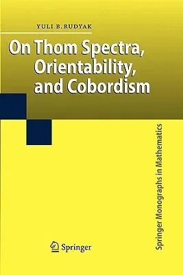 On Thom Spectra, Orientability, and Cobordism