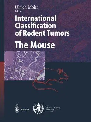 International Classification of Rodent Tumors. the Mouse (2001)