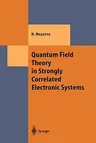 Quantum Field Theory in Strongly Correlated Electronic Systems