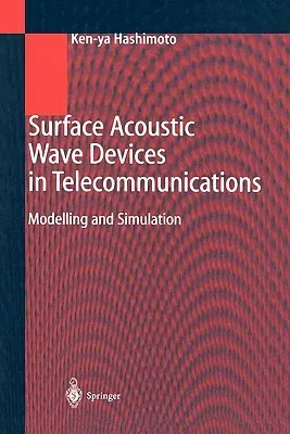 Surface Acoustic Wave Devices in Telecommunications: Modelling and Simulation (Softcover Reprint of the Original 1st 2000)