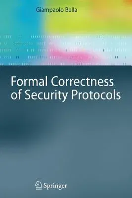 Formal Correctness of Security Protocols