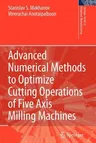 Advanced Numerical Methods to Optimize Cutting Operations of Five Axis Milling Machines