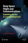 Deep Space Flight and Communications: Exploiting the Sun as a Gravitational Lens