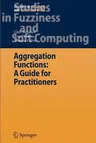 Aggregation Functions: A Guide for Practitioners