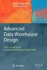 Advanced Data Warehouse Design: From Conventional to Spatial and Temporal Applications